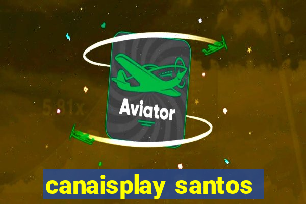 canaisplay santos